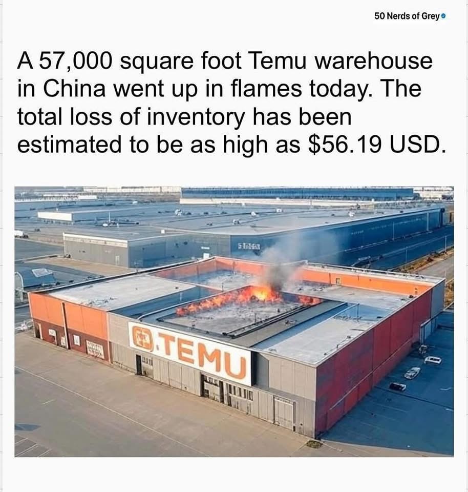 The Temu warehouse fire and its catastrophic $56 dollar loss for inventory