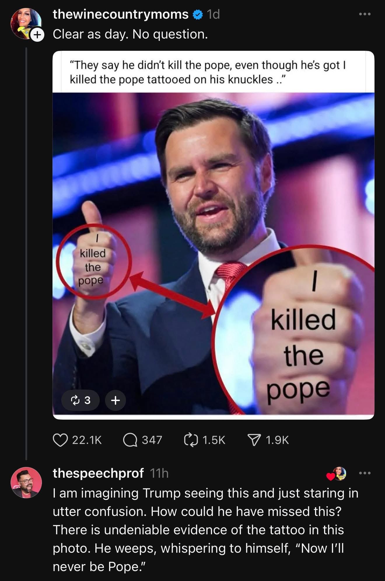 When you have irrefutable proof you killed the pope but everyone keeps denying it