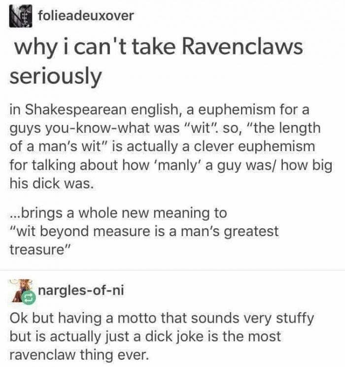 OMG so Ravenclaw's motto is basically a really old-school dick joke