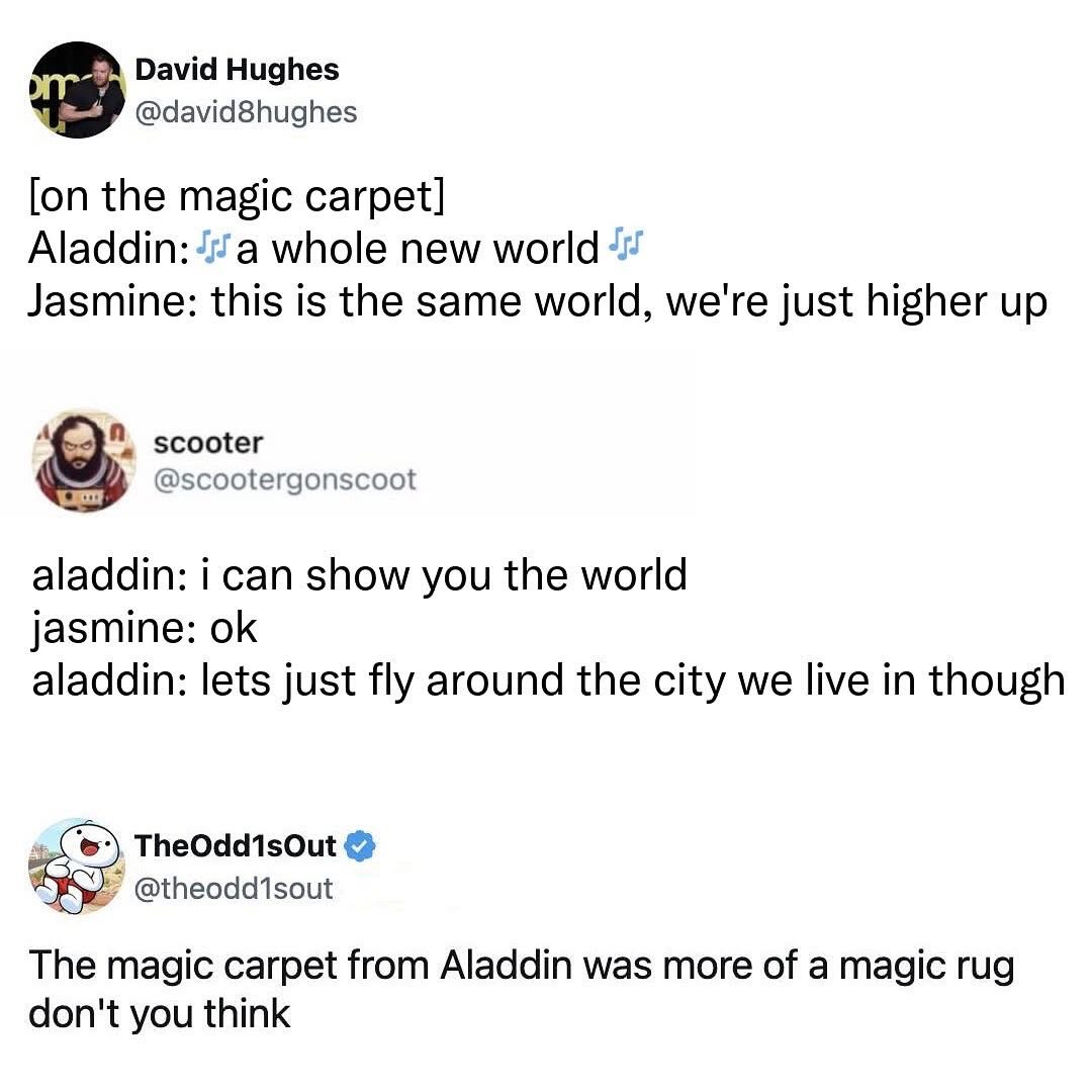Lol, Aladdin's song kinda just means they're flying over the same place but higher