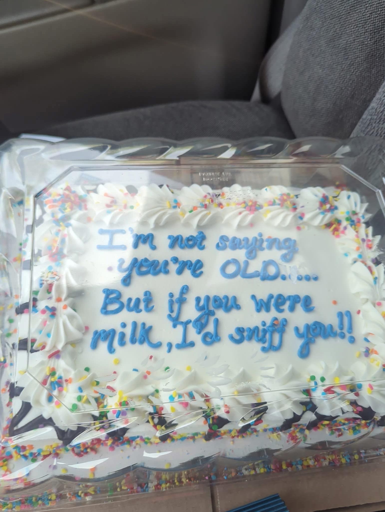 Pretty sure this cake means you're old and possibly spoiled.