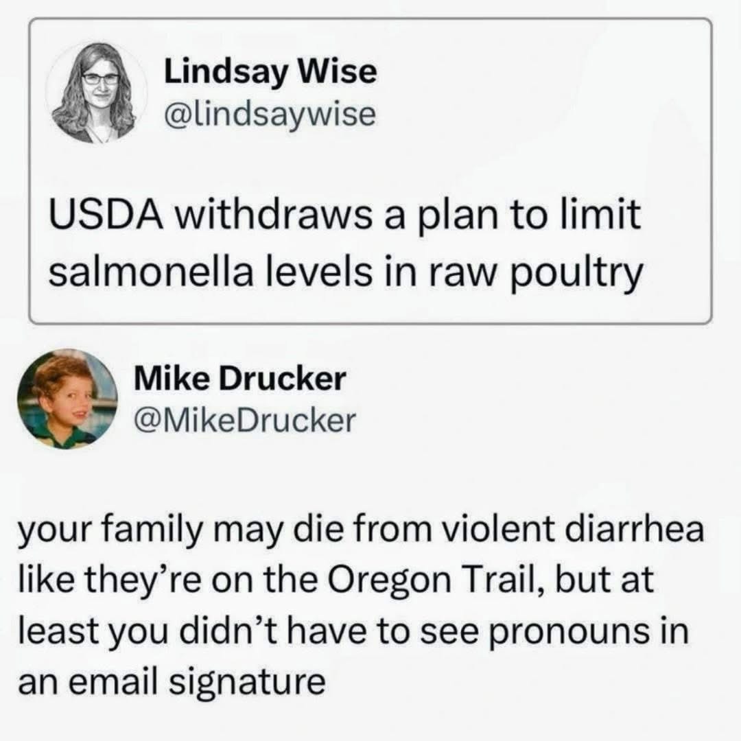 This tweet is basically saying you might contract salmonella and die from diarrhea, but hey at least you don't have to see pronouns in someone's email signature