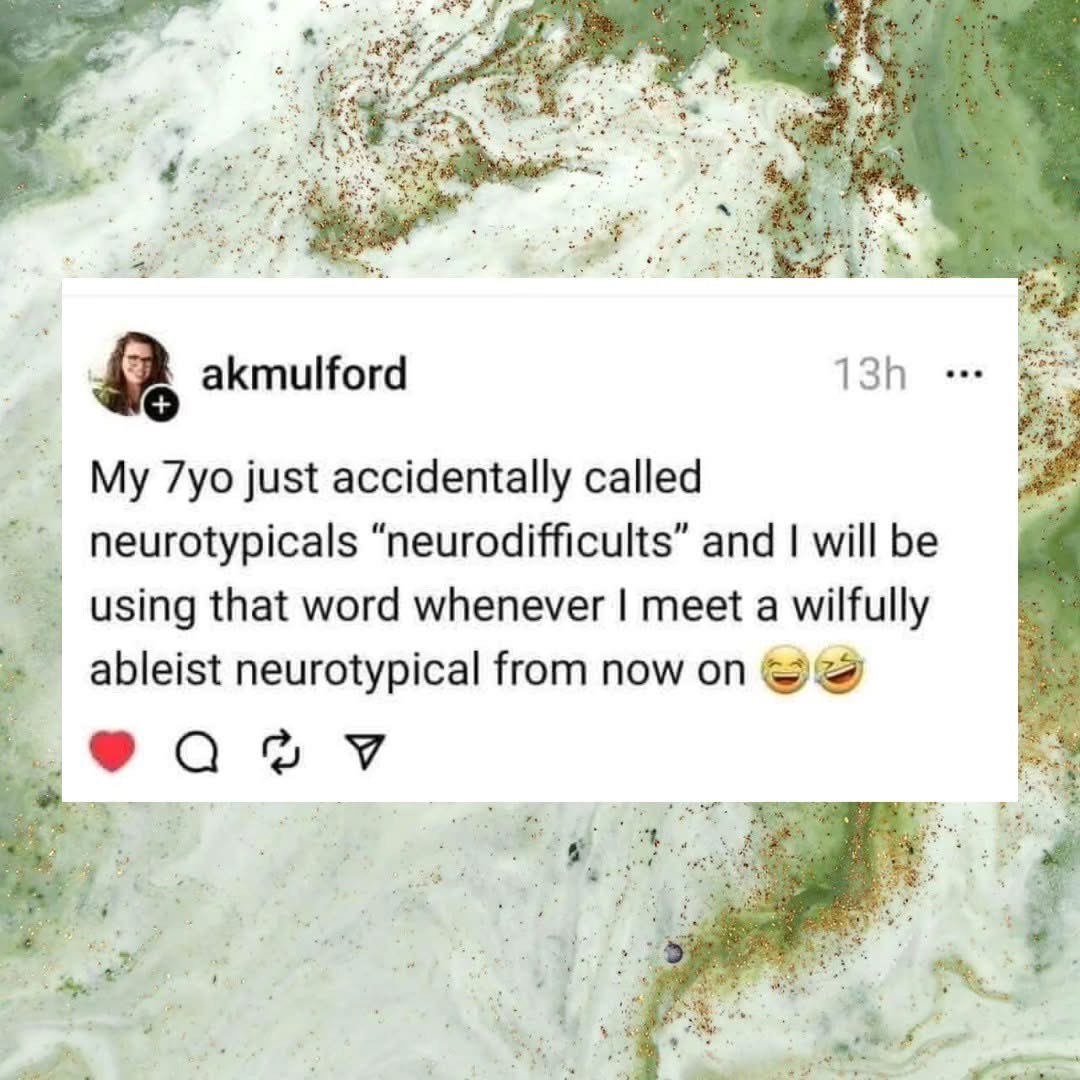 My 7-year-old accidentally coined a new term for neurotypicals, and honestly, I'm here for it. "Neurodifficults" is my new favorite word.