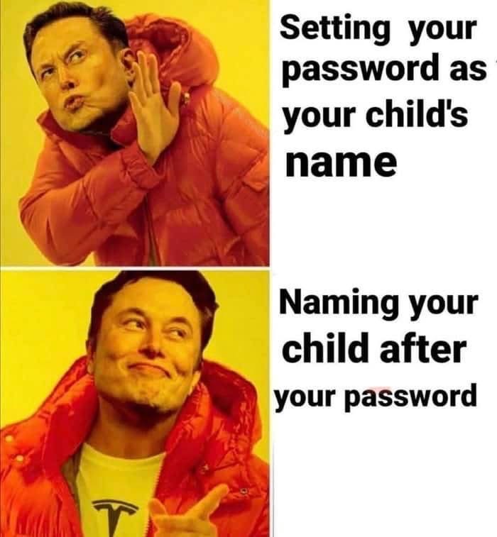 When you're trying to be clever with your passwords but end up naming your kid after it