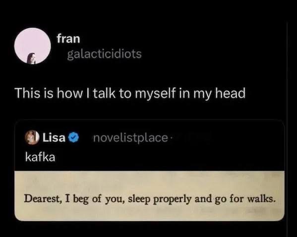 Me giving myself stern but polite advice, like I'm approaching Franz Kafka
