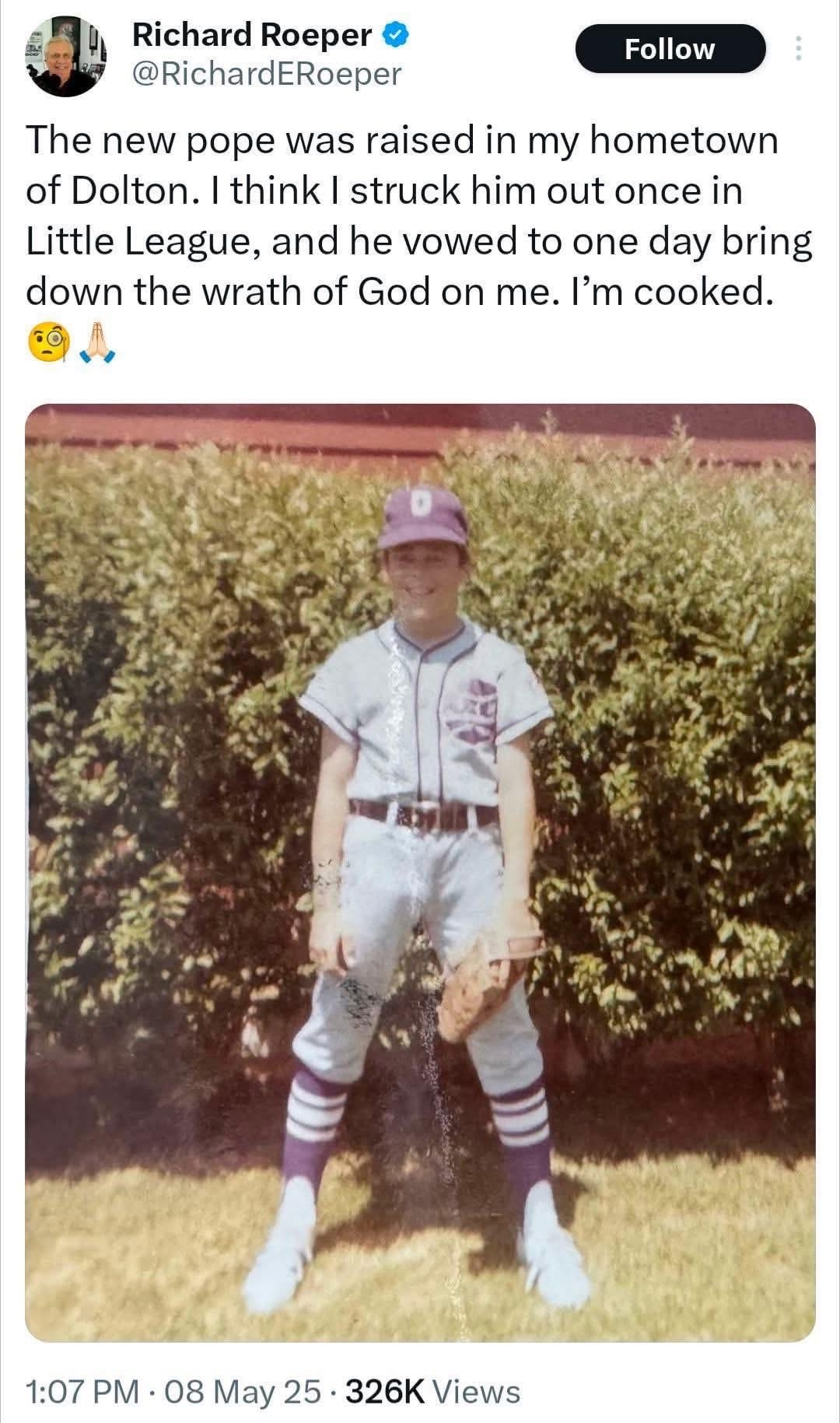 When you strike out the future Pope in Little League and he vows revenge.