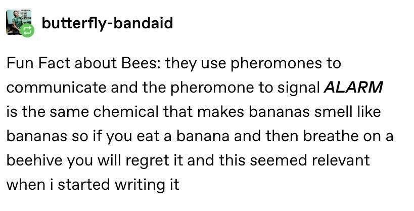 So I guess don't eat bananas before messing with bees, got it.