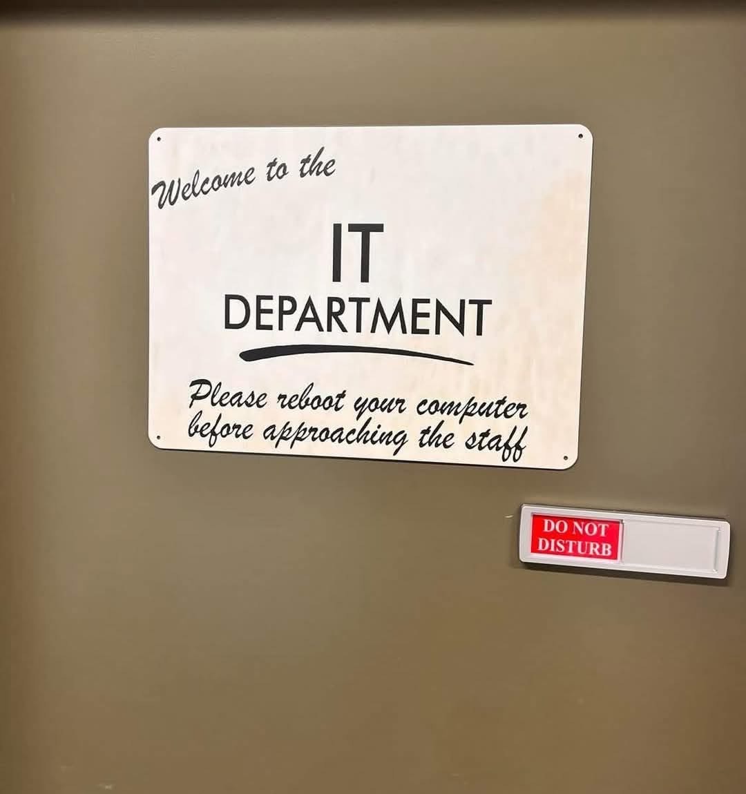 This has to be the IT department. 'Please reboot your computer before approaching the staff'