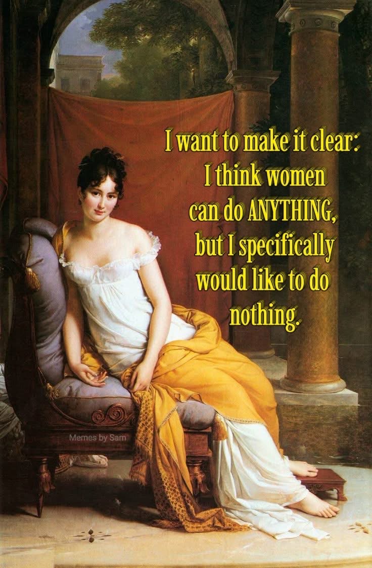 When you're supportive of women's rights but also really just wanna chill