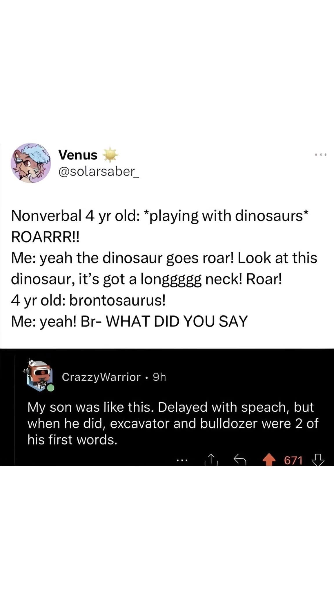 Wait, he was nonverbal and just said 'brontosaurus' and then you were shocked he spoke?