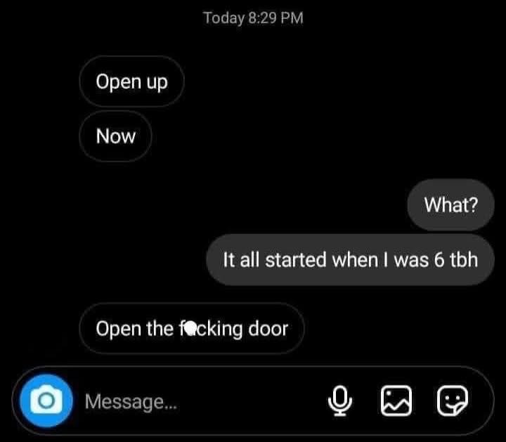 When someone asks you to open up but you choose violence instead.