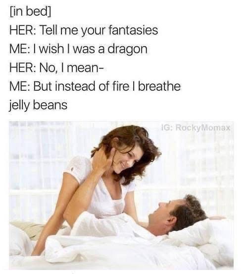 When you try to be a dragon but your fantasies are just kinda sweet