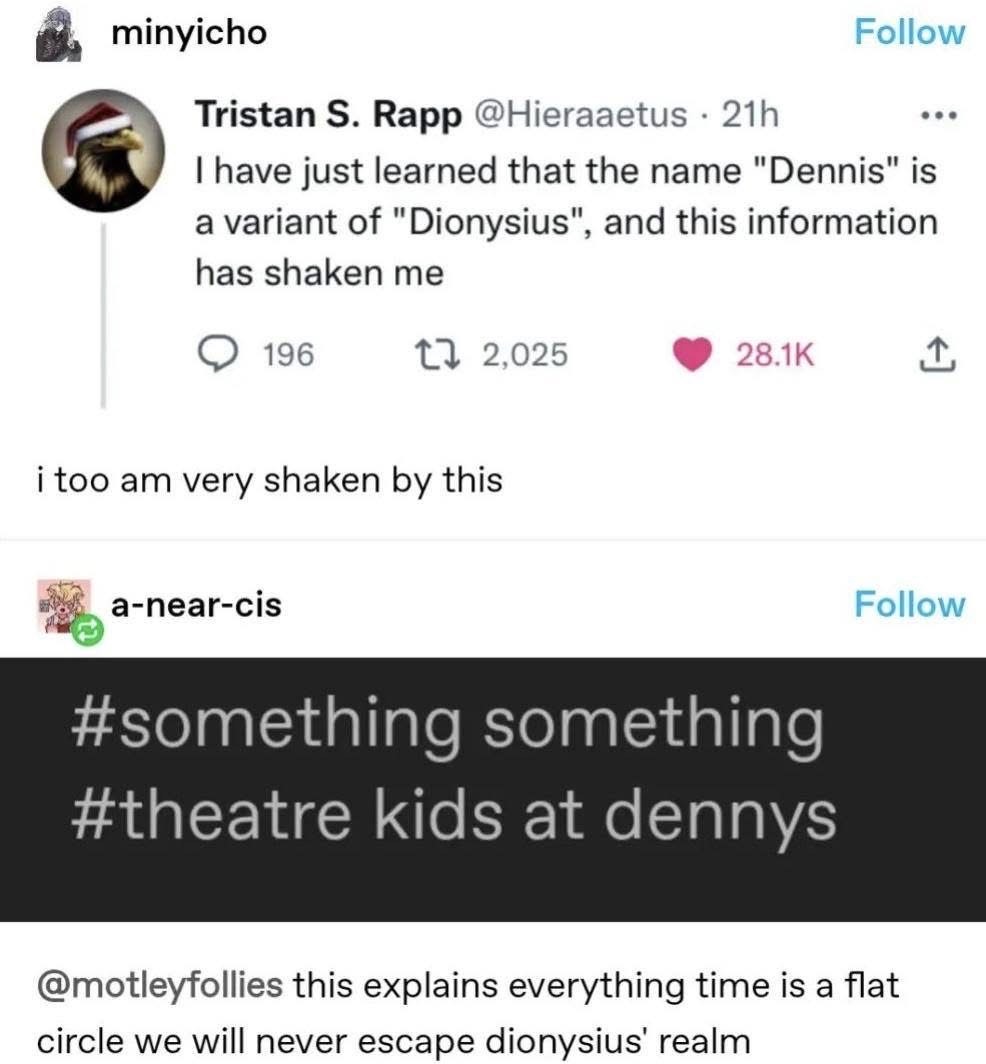 When you learn Dennis is actually Dionysius and suddenly your entire life makes sense