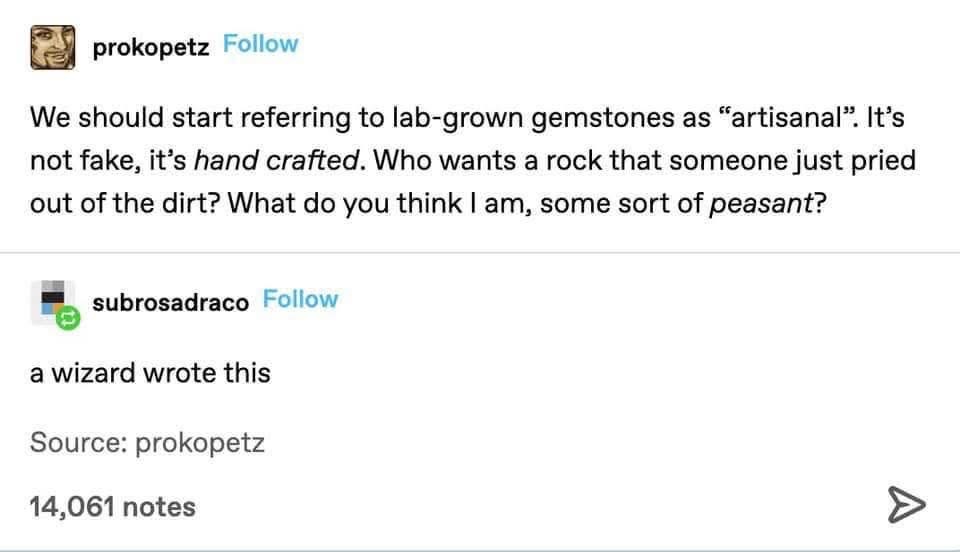 When you want your lab-grown gems to sound fancy and not like something you dug up yourself