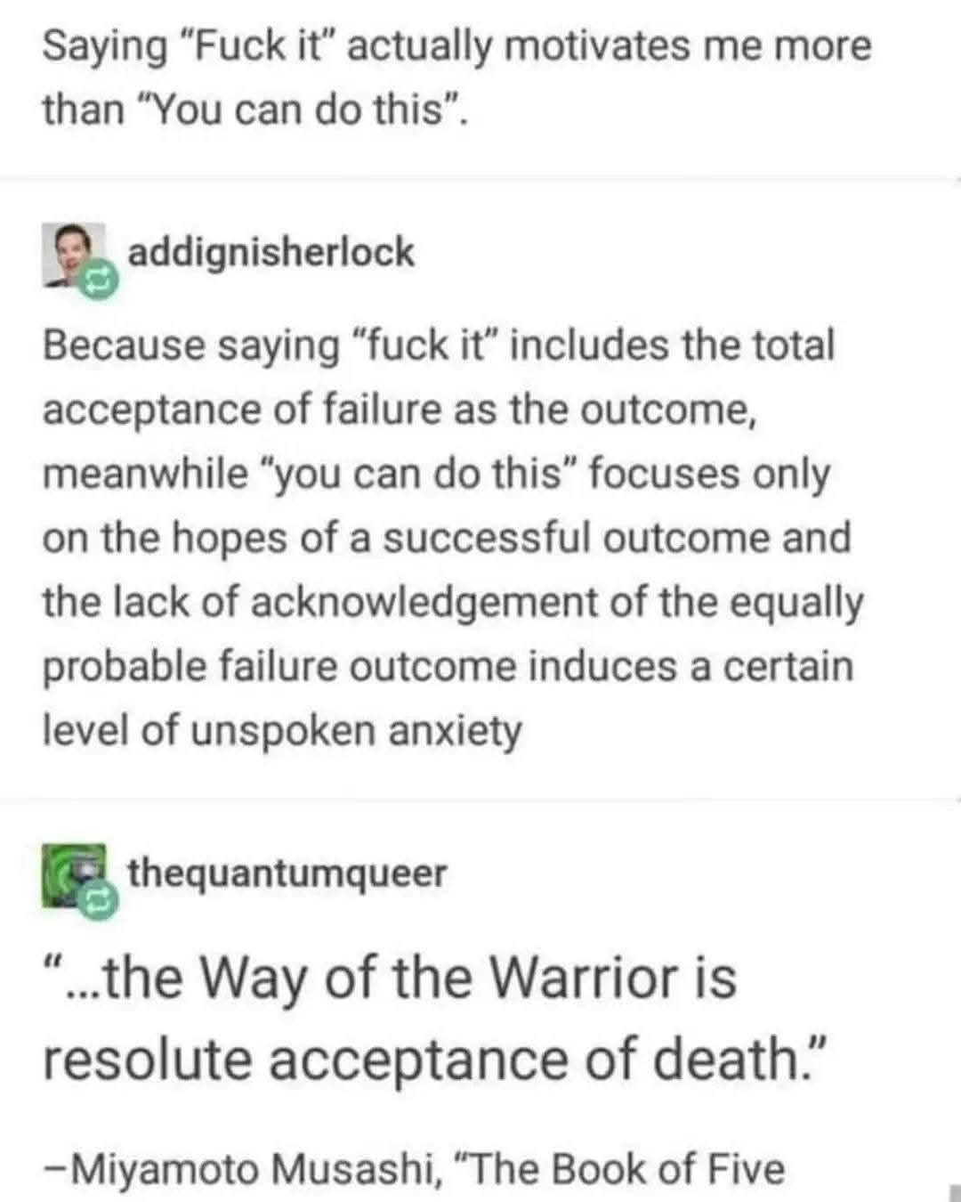 Me realizing the most motivational phrase is accepting failure. Miyamoto Musashi would be proud?