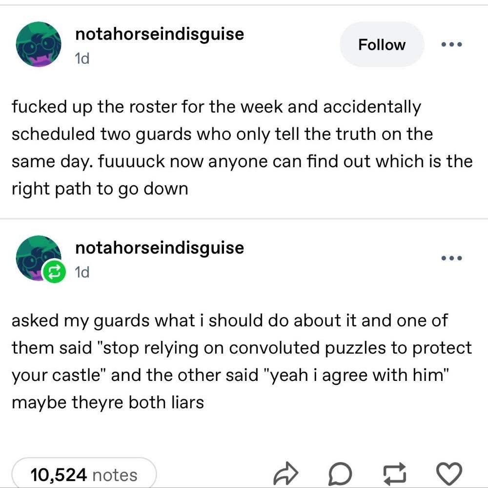 When you accidentally schedule both guards who can't lie on the same day and then they gaslight you when you ask for advice