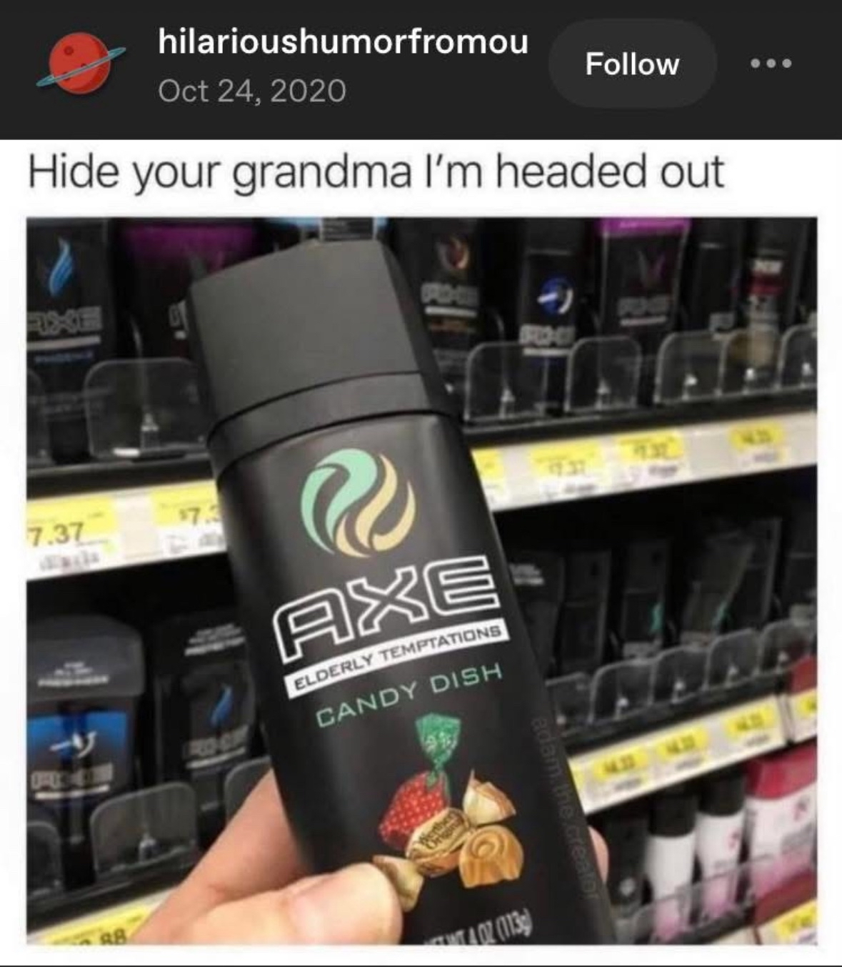 When you want to attract grandma with your scent but it's candy dish flavored Axe.