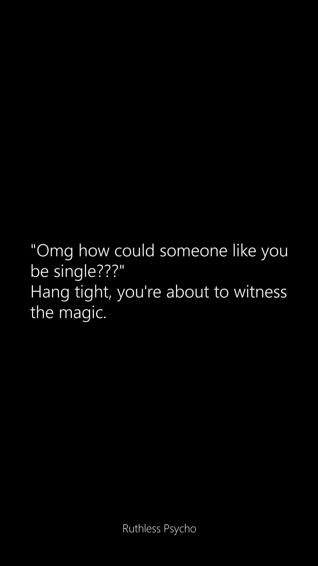 When someone asks why you're single but you know you're about to drop some serious magic
