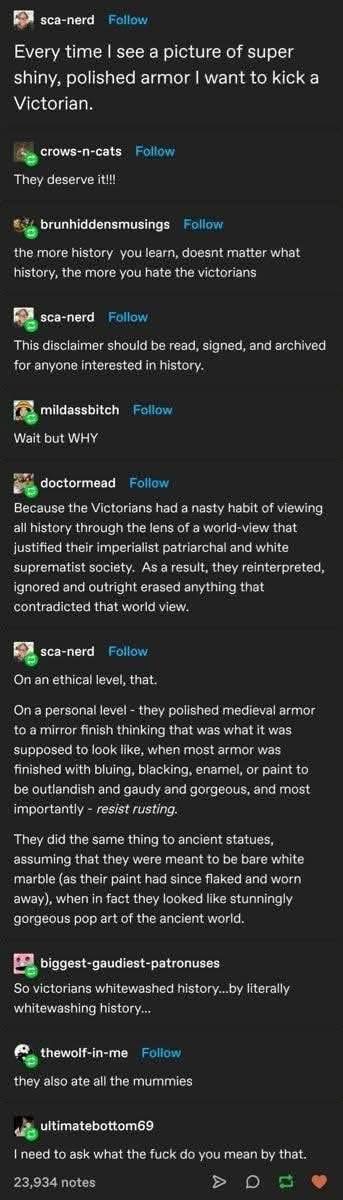 When you realize Victorians basically whitewashed history by polishing everything.