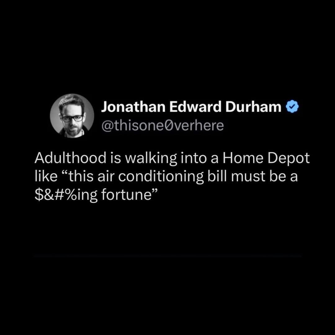 Adulthood is realizing how expensive air conditioning is when you step into Home Depot