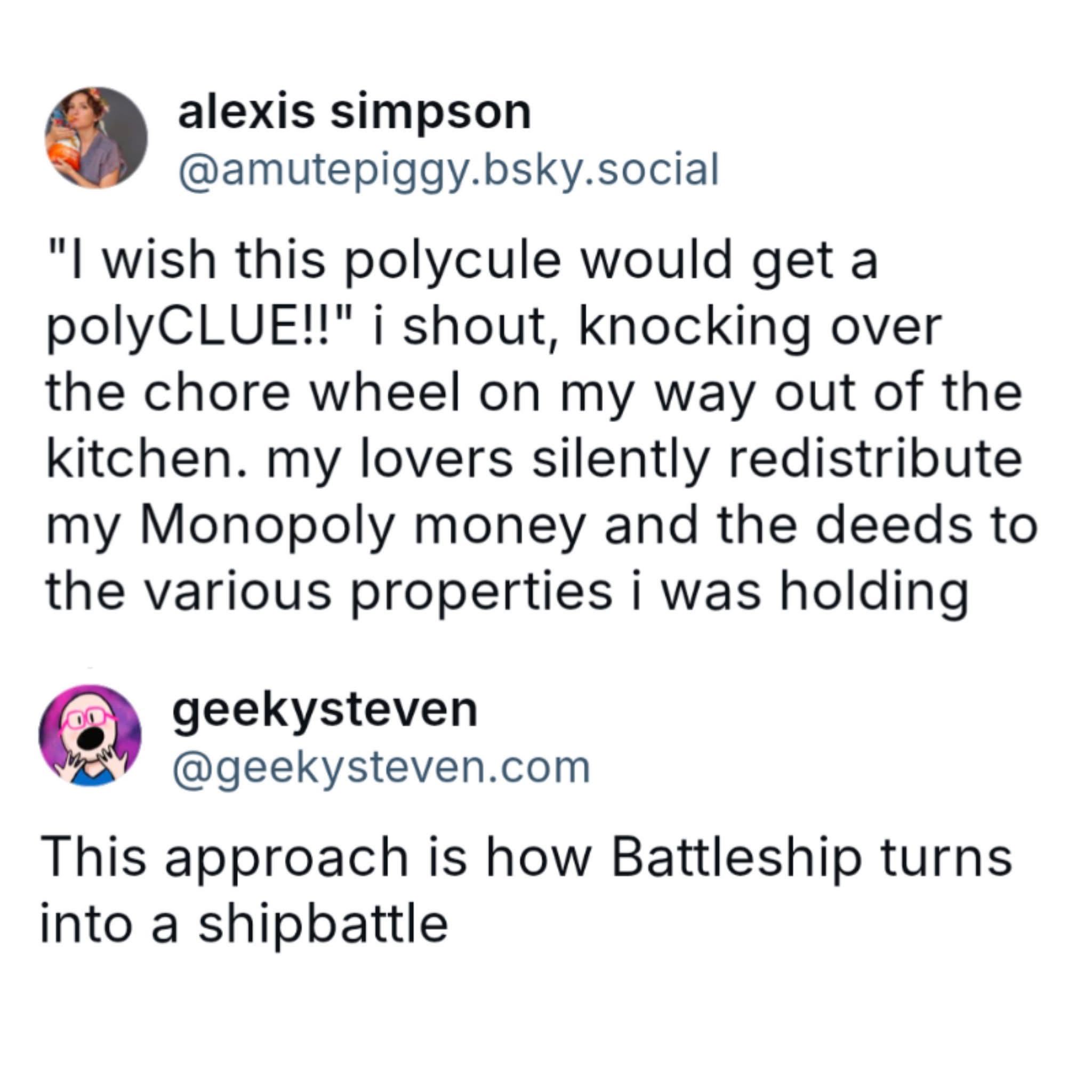 Lol, my polycule drama is basically Monopoly redistribution with extra steps.