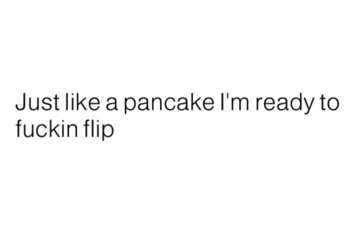 Me at the exact moment I'm about to go off