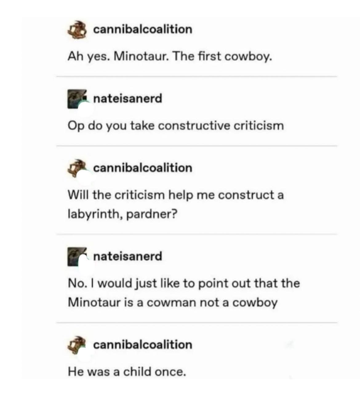 Someone mistook the Minotaur for a cowboy and then someone else corrected them, only for the first person to say 'He was a child once.'