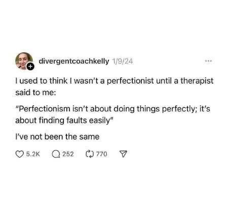 My therapist clowned me so hard by explaining perfectionism and now I can't stop noticing it