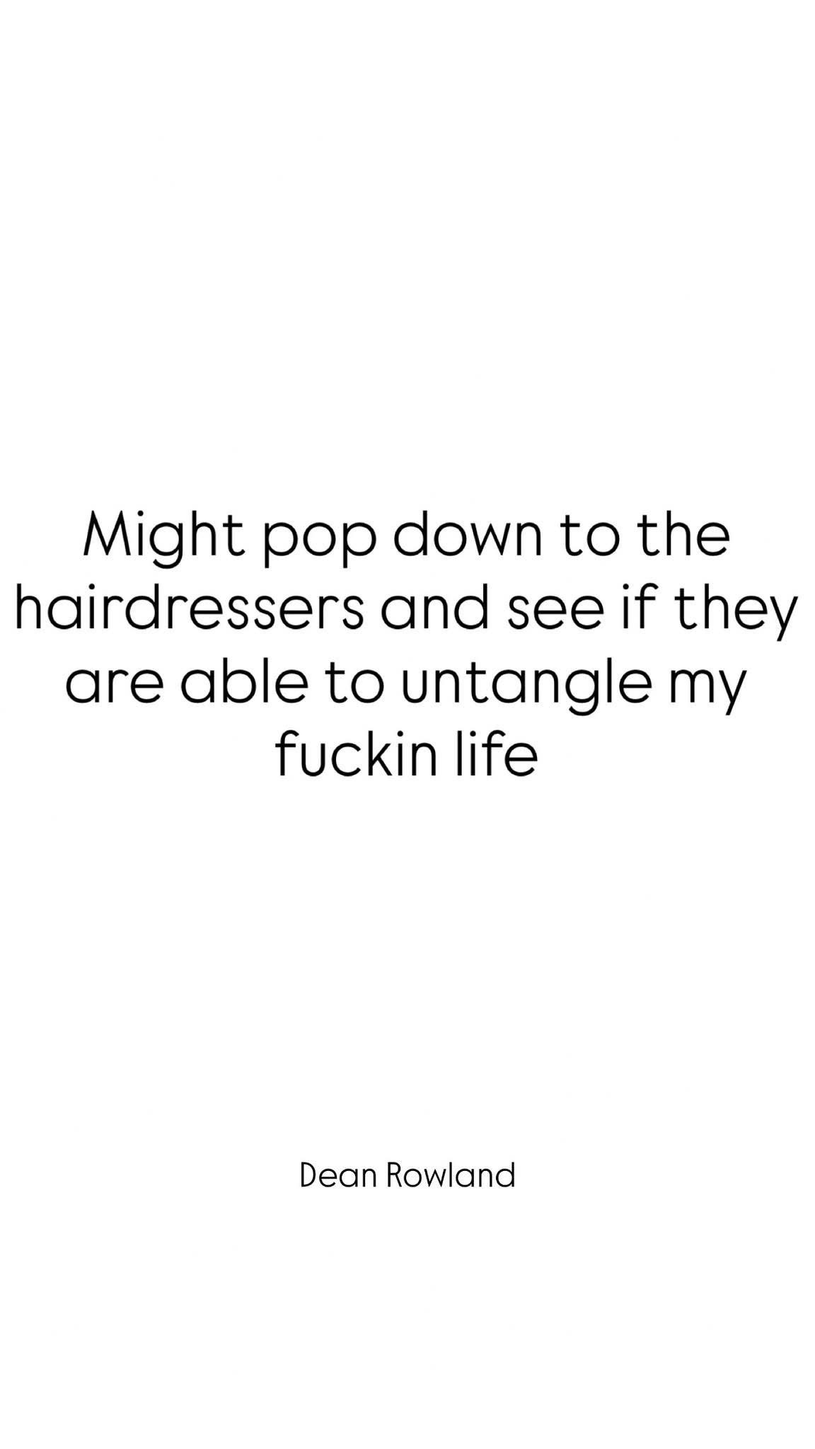 When you need a haircut but also your entire life to be fixed