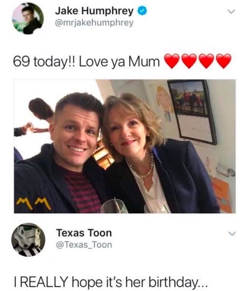 This guy posted "69 today!! Love ya Mum" and someone else replied "I REALLY hope it's her birthday..."