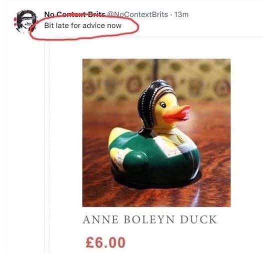 This Anne Boleyn duck is for sale but only after it's too late for advice.