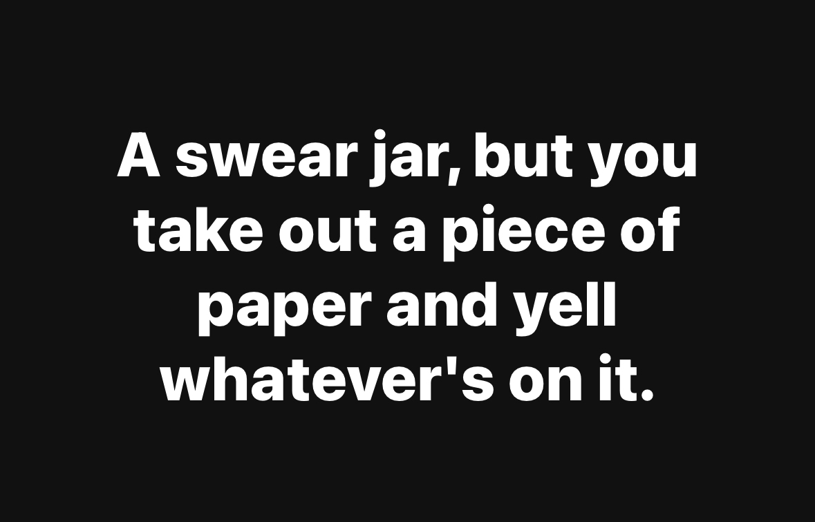 This is the most chaotic swear jar idea ever, but I kinda want it.