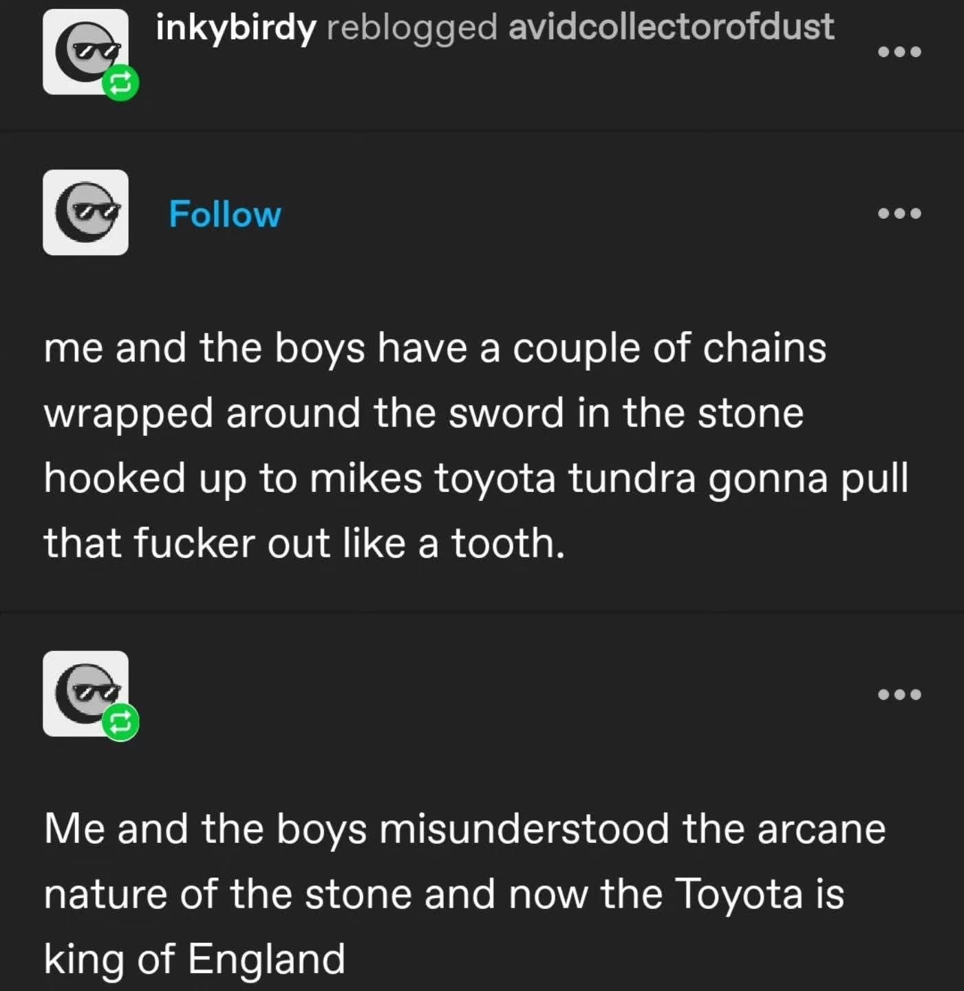 So you're telling me the Toyota Tundra is king of England now?