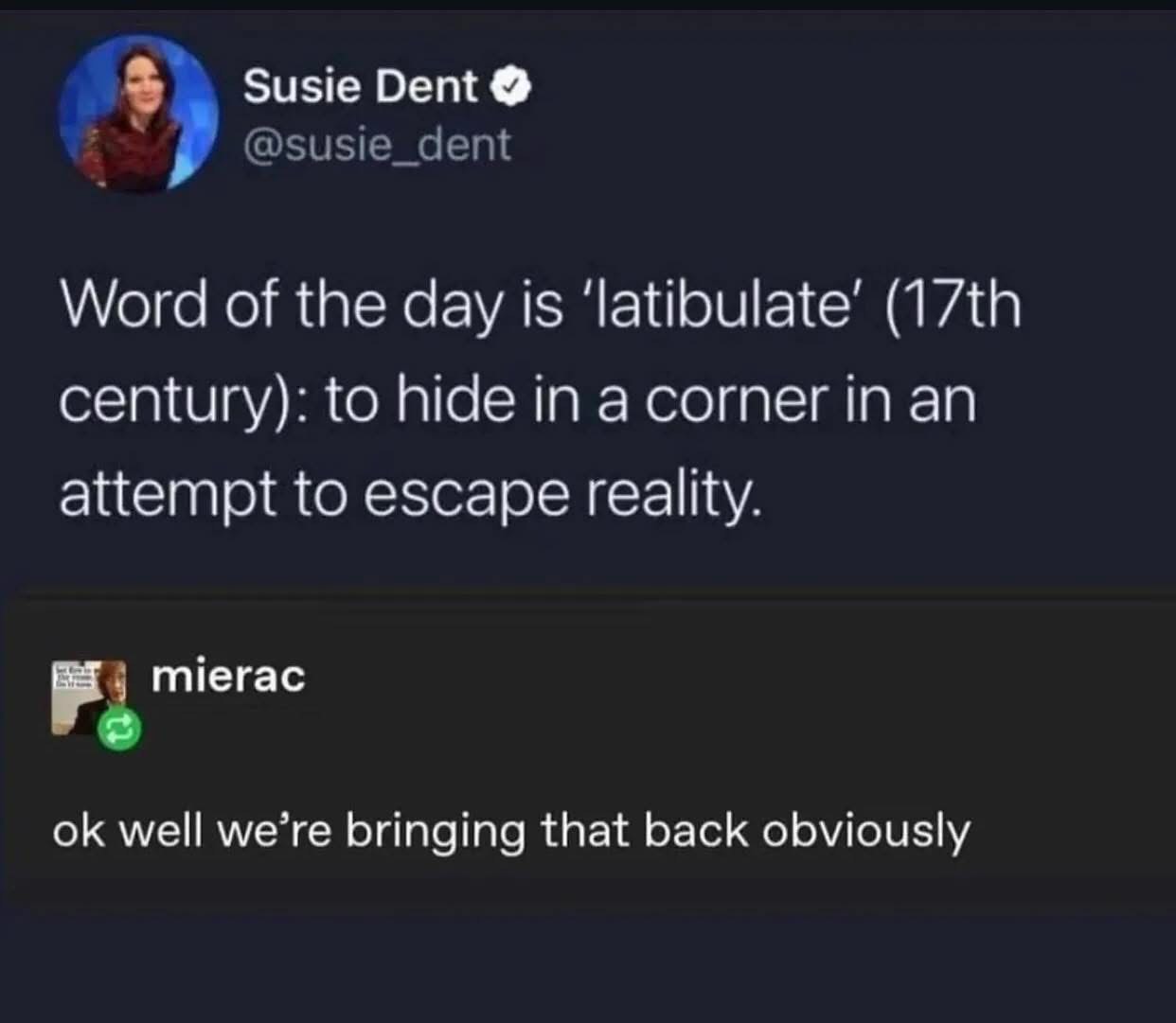 This new word 'latibulate' that means hiding to escape reality? Yeah, we're totally bringing that back.