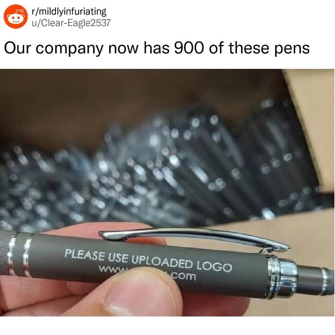 When your company orders 900 pens and forgets to put the logo on them lol
