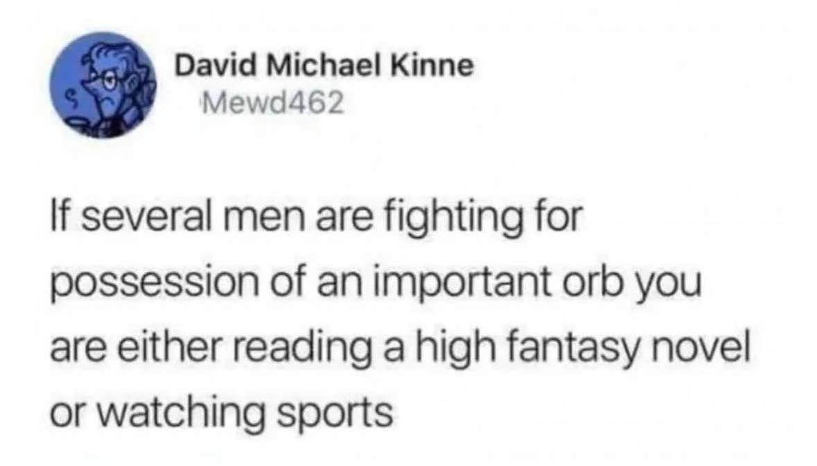 So basically, it's either Lord of the Rings or the Super Bowl.