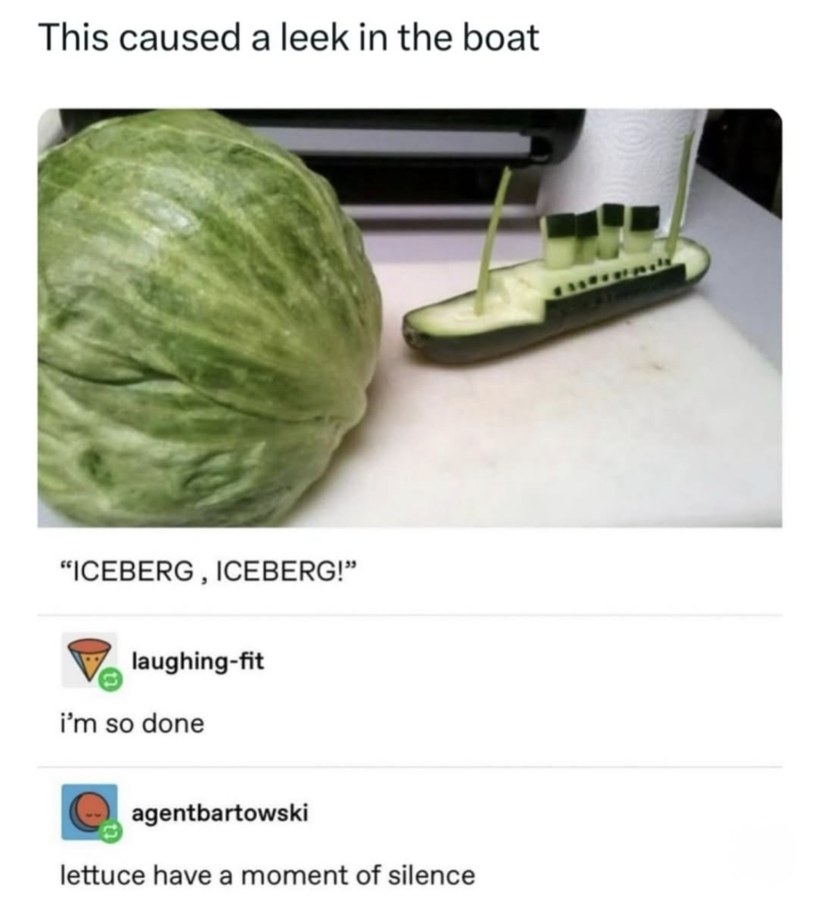 This is a culinary reenactment of the Titanic sinking, but with vegetables. The pun is almost as bad as the crash.