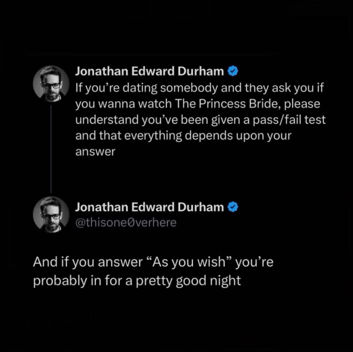 Apparently asking to watch The Princess Bride is the ultimate relationship test and "As you wish" is the only correct answer.