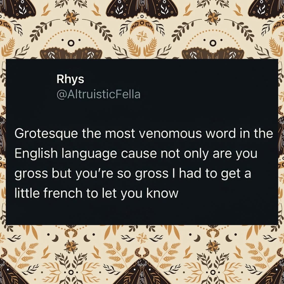 This dude got SO insulted by the word 'grotesque' that he used French to express the level of grossness.