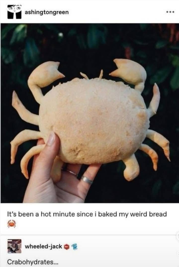 When you bake bread that looks suspiciously like a crab. Crab-solutely delicious carbs.