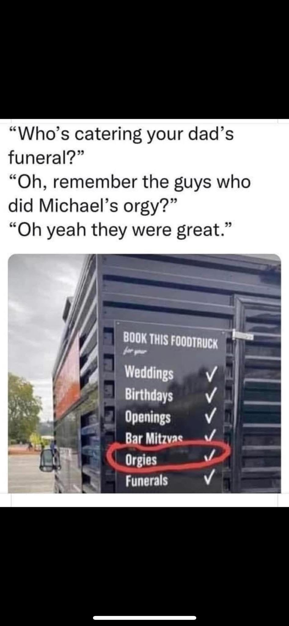 Finding a good caterer is so hard, but if you need someone for your dad's funeral AND an orgy, I know just the guys.
