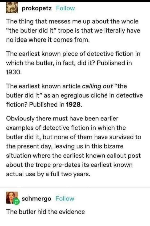 Someone figured out that people were complaining about the 'butler did it' trope before it was even popular lmaoooo