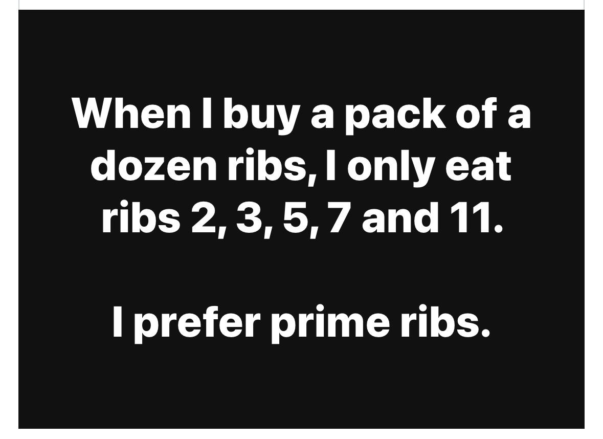 This joke relies on the wordplay of "dozen" and "prime" ribs.  Like, if you're gonna get ribs, make 'em prime.