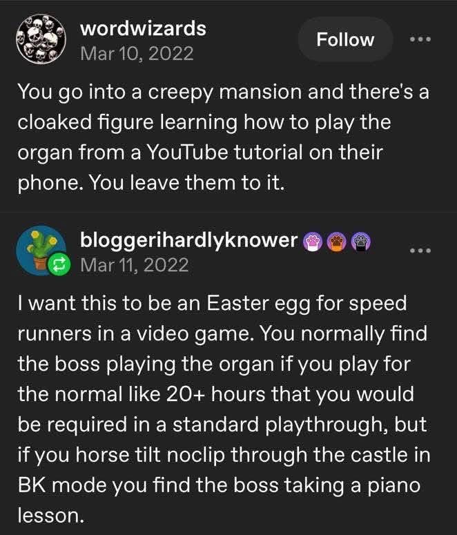 When you find a cloaked figure learning organ from YouTube on their phone in a creepy mansion. Nope, not my problem.