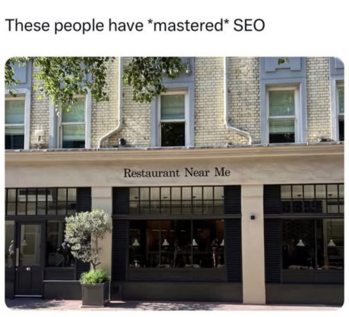 This restaurant literally named itself 'Restaurant Near Me' to master SEO. Genius or what?