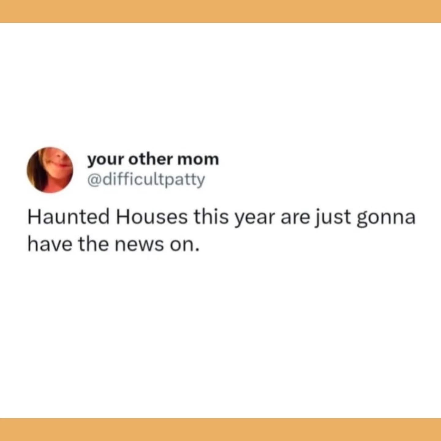 This is too real. Haunted houses are just the news now.