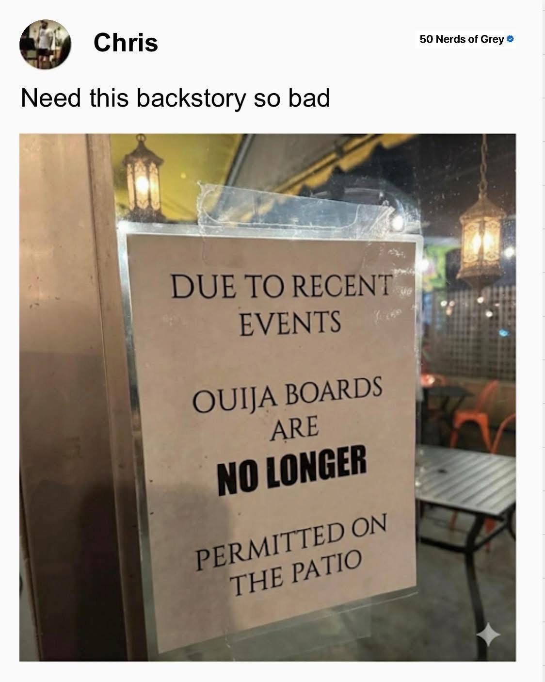 Okay but what exactly happened on the patio that made them ban ouija boards?