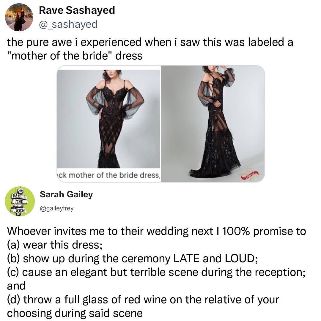 Me planning my dramatic entrance and exit at future weddings after seeing this 'mother of the bride' dress choice