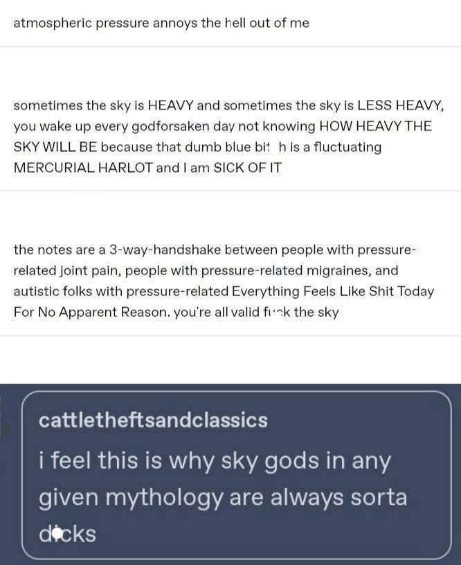 When you're an autistic person who also gets migraines and joint pain, and the sky is just being a mercurial harlot today.