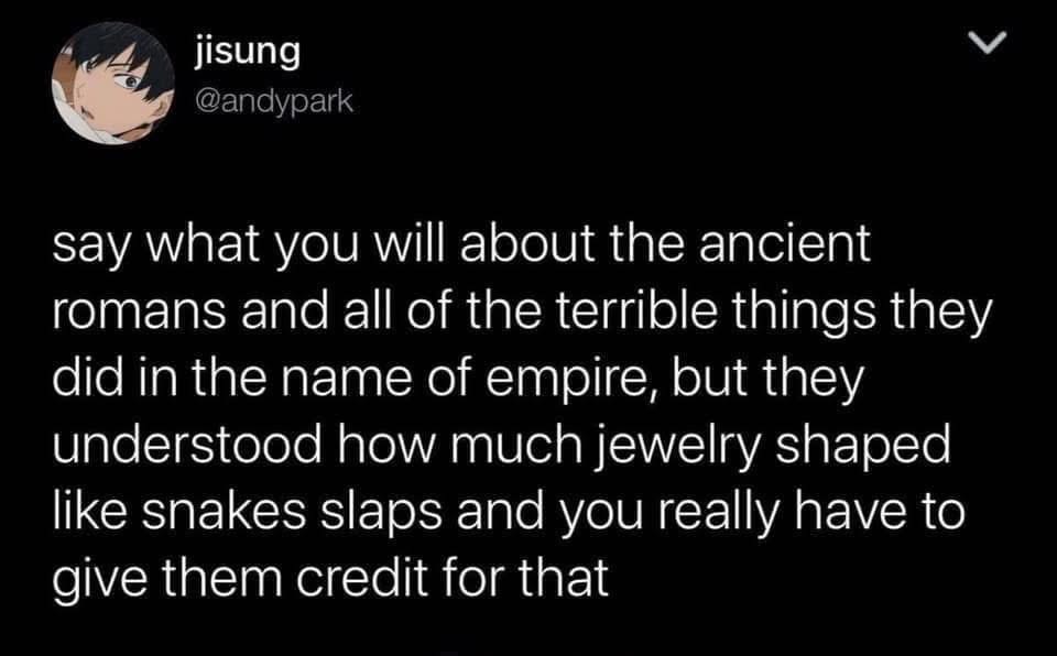 Okay but they really understood that snake jewelry is elite